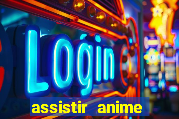 assistir anime online dublado